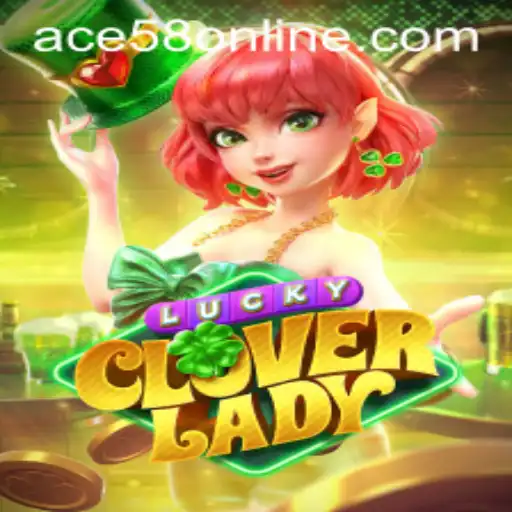 The Enchanting World of LuckyCloverLady: A Dive into ACE58's Latest Gaming Marvel